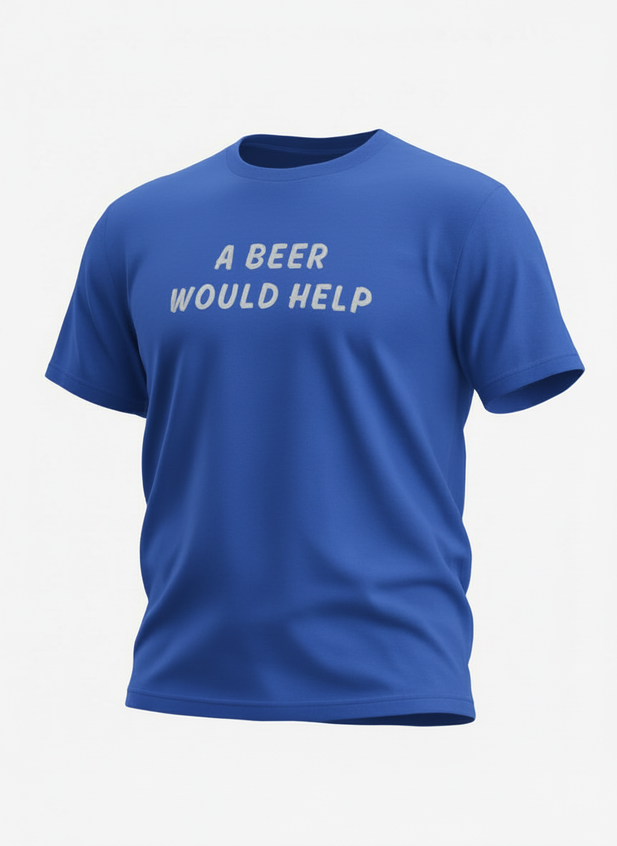 A Beer Would Help