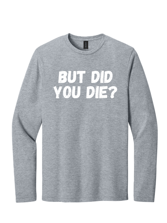 BUT DID YOU DIE?
