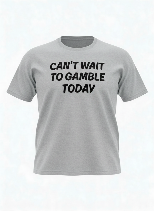 CAN'T WAIT TO GAMBLE TODAY