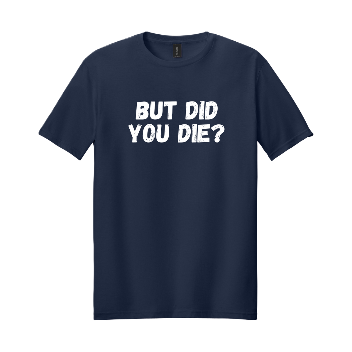 BUT DID YOU DIE?