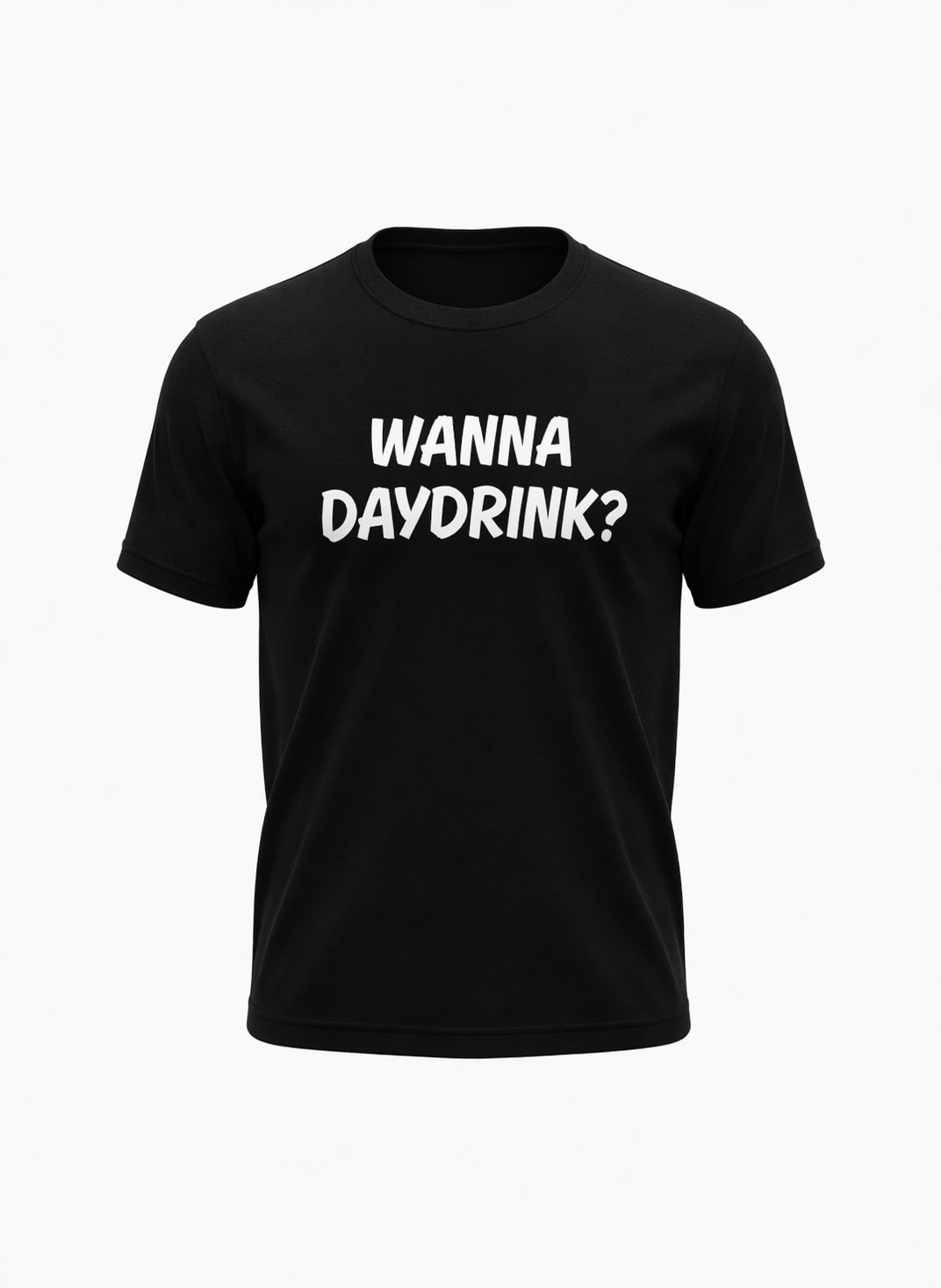 WANNA DAYDRINK?