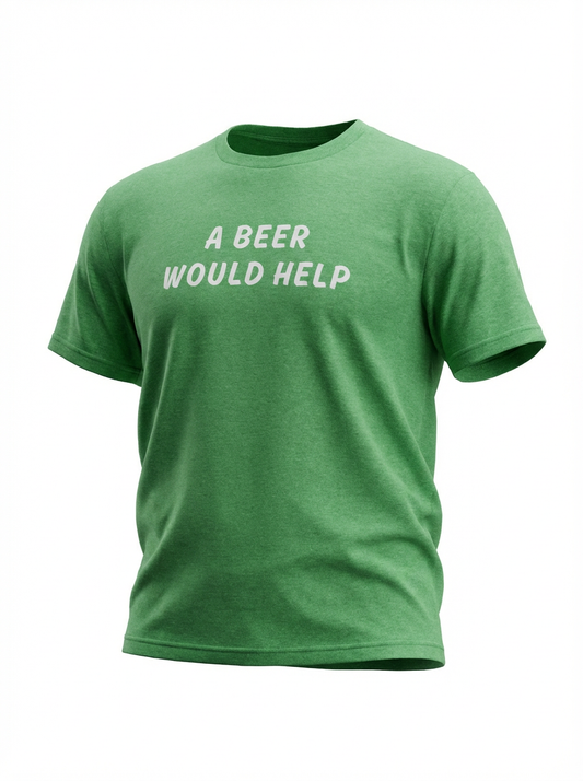 A Beer Would Help