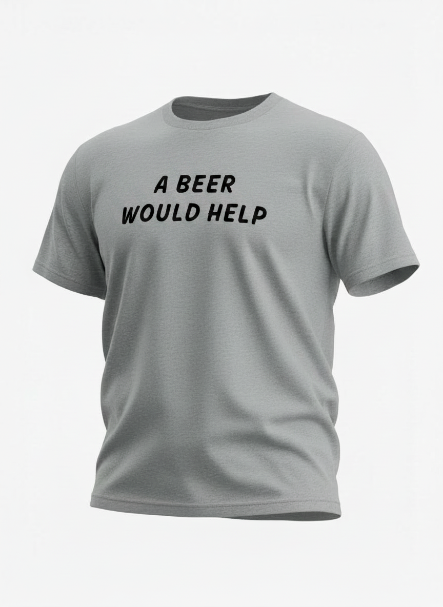 A Beer Would Help
