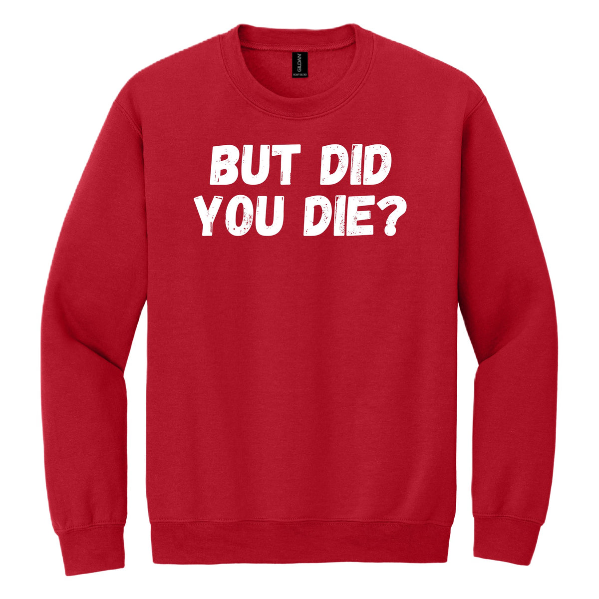 BUT DID YOU DIE? crewneck sweatshirt - Red