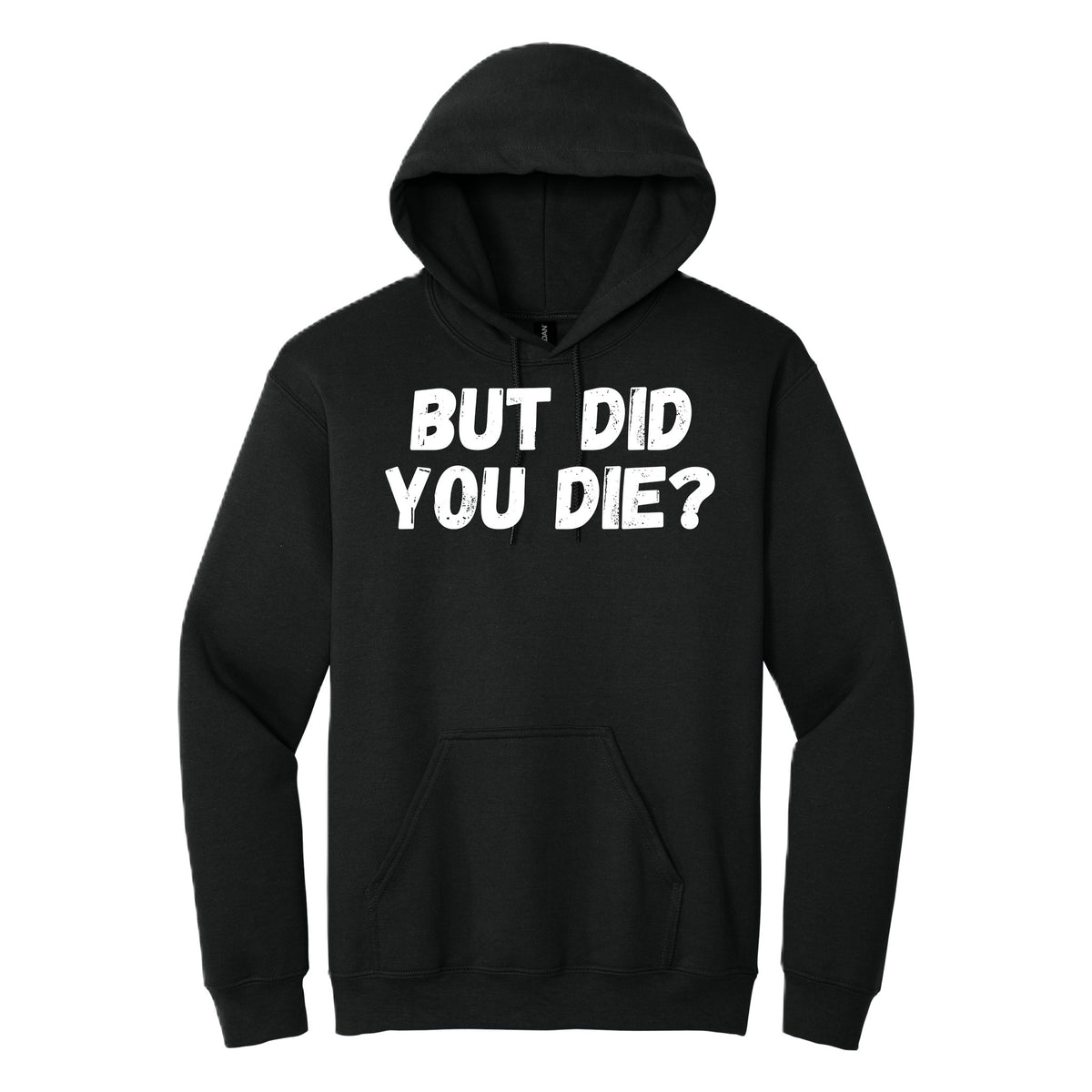 BUT DID YOU DIE? hoodie - Black