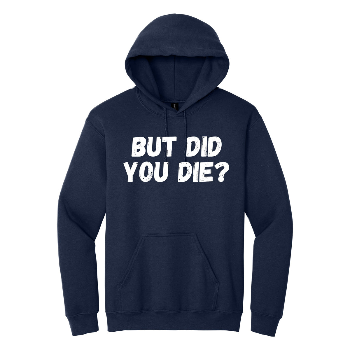 BUT DID YOU DIE? hoodie - Navy