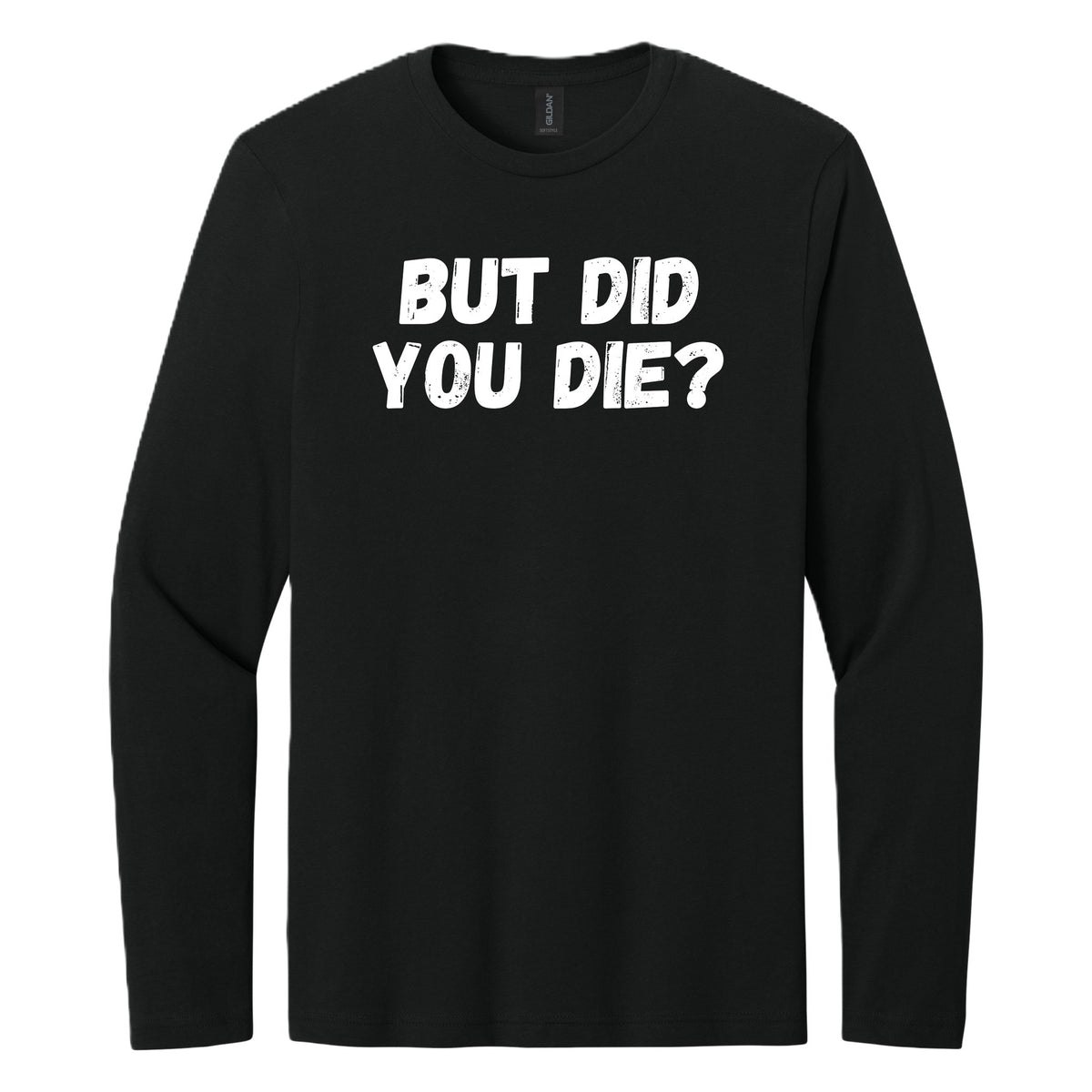 BUT DID YOU DIE? long sleeve shirt - Black