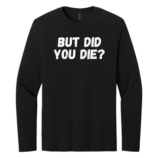 BUT DID YOU DIE? long sleeve shirt - Black