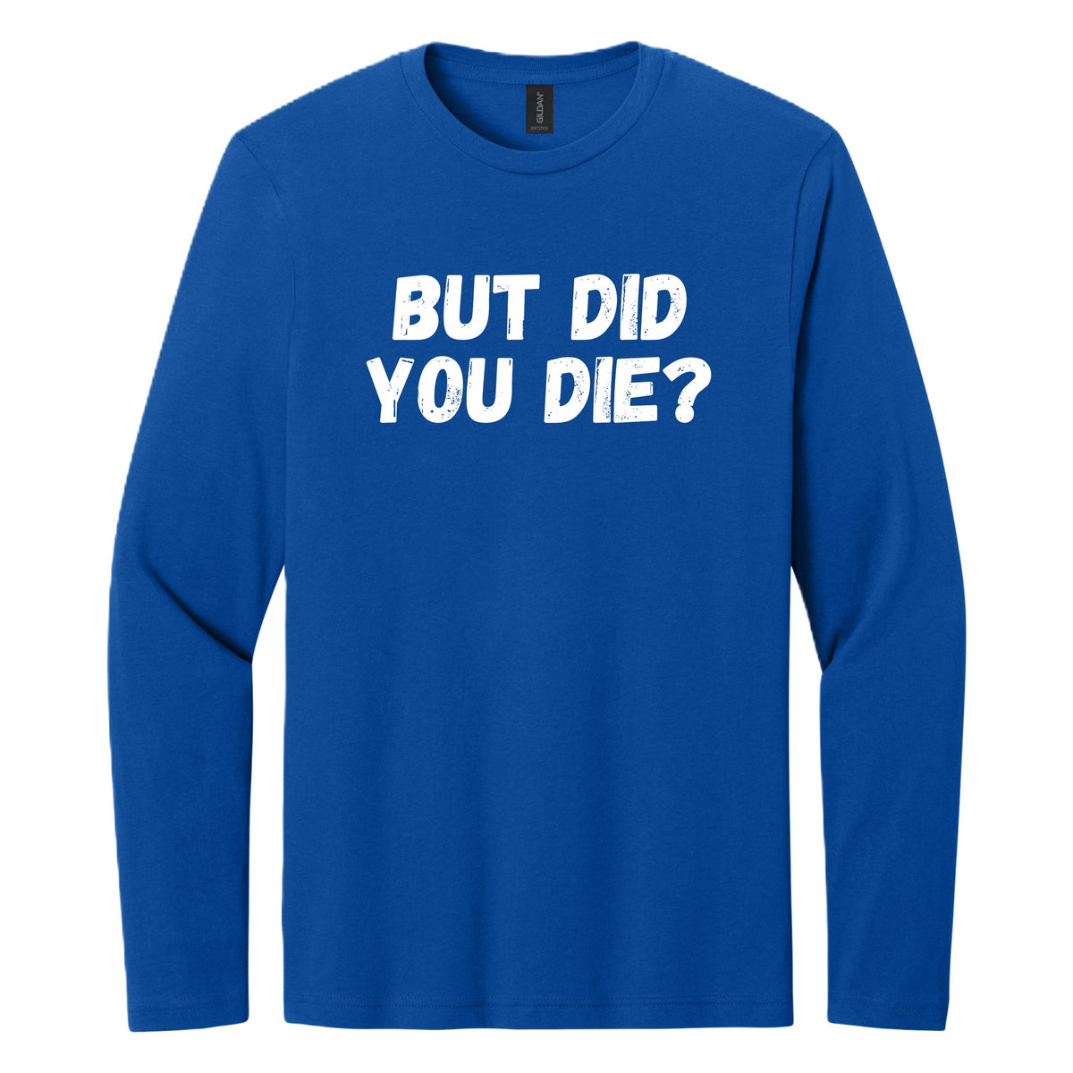 BUT DID YOU DIE? long sleeve shirt - Royal Blue