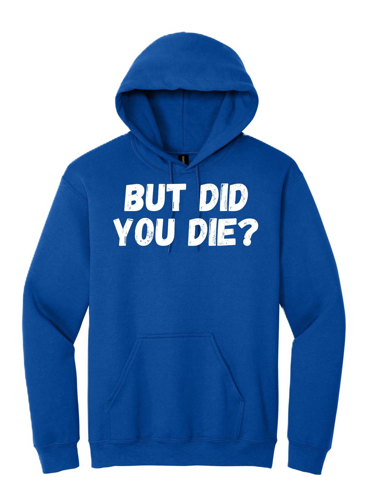 BUT DID YOU DIE?