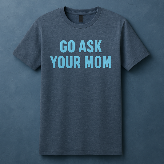 Go Ask Your Mom
