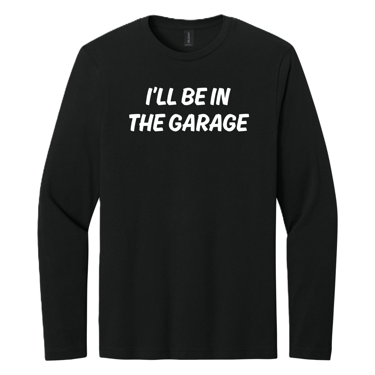 I'll Be in the Garage long sleeve shirt - Black