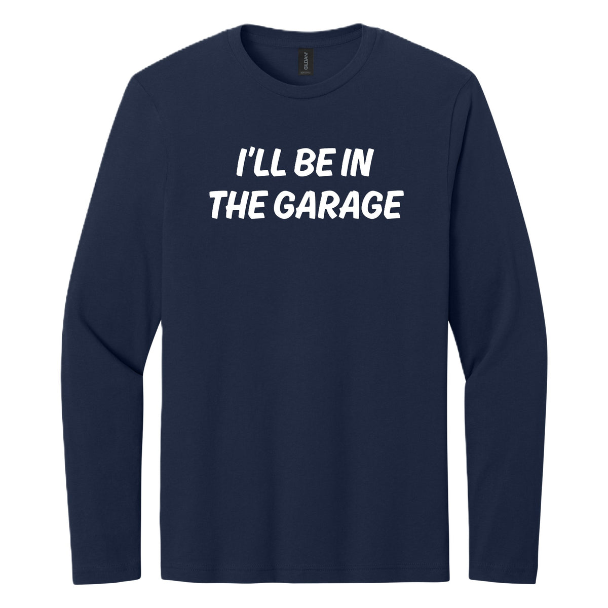 I'll Be in the Garage long sleeve shirt - Navy