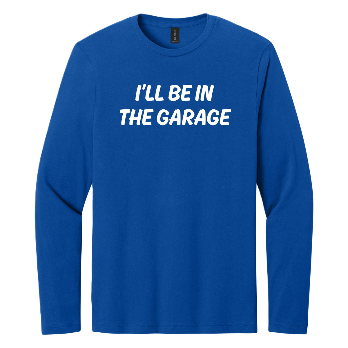 I'll Be in the Garage long sleeve shirt - Royal Blue