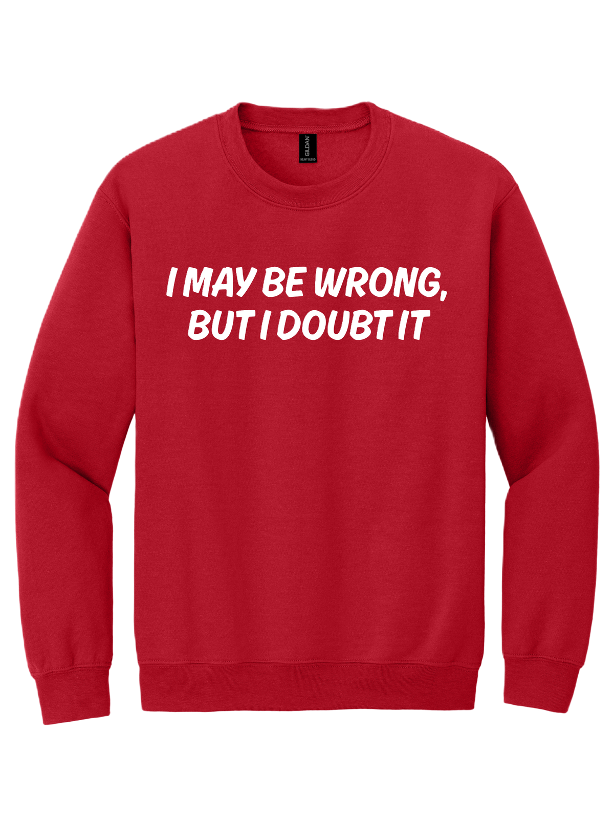I May Be Wrong, But I Doubt it