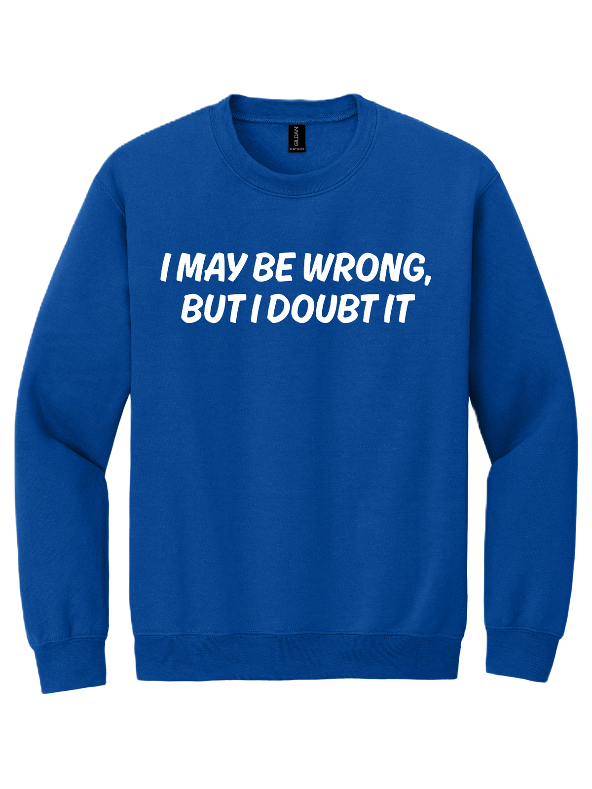 I May Be Wrong, But I Doubt it