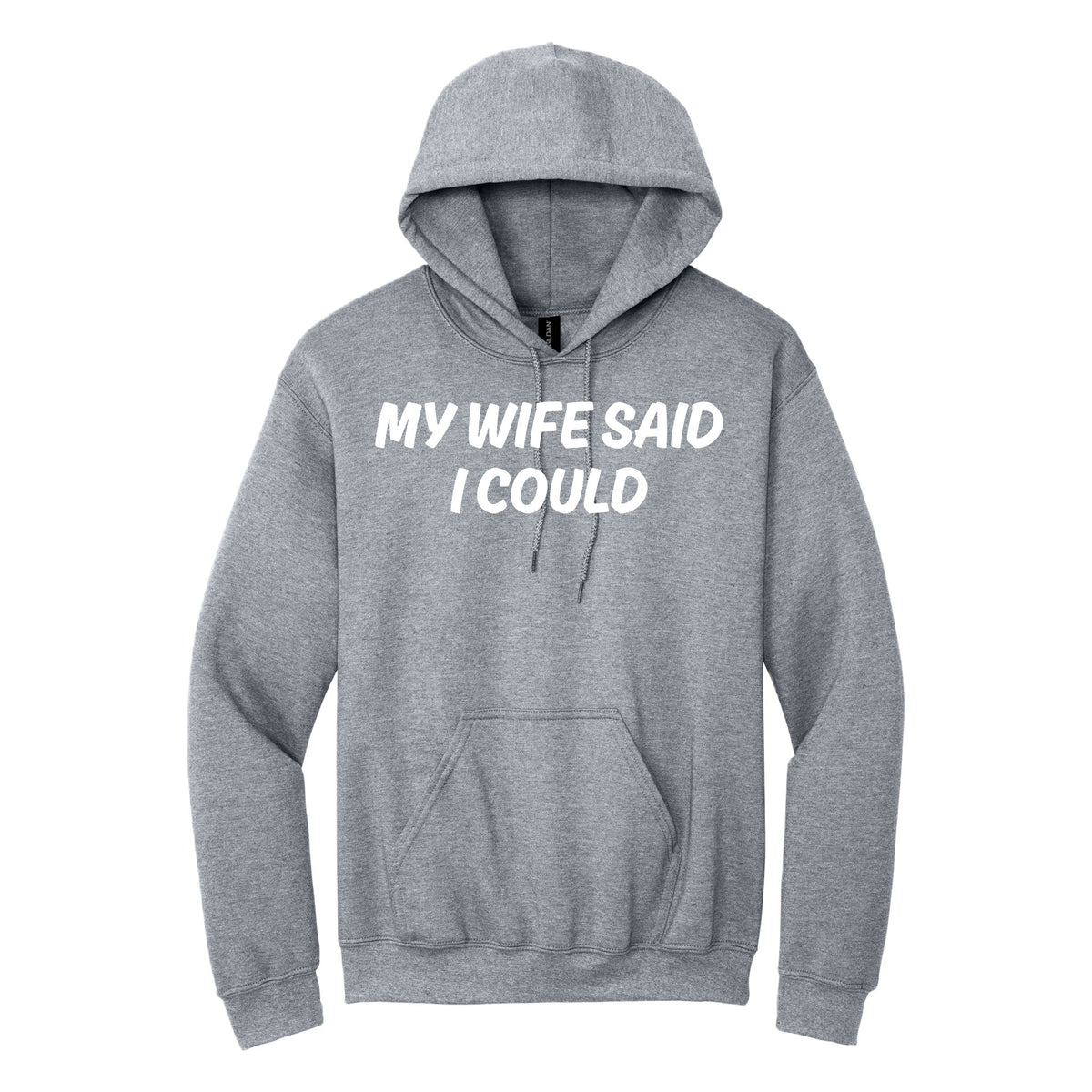 My Wife said I Could hoodie - Sport Gray