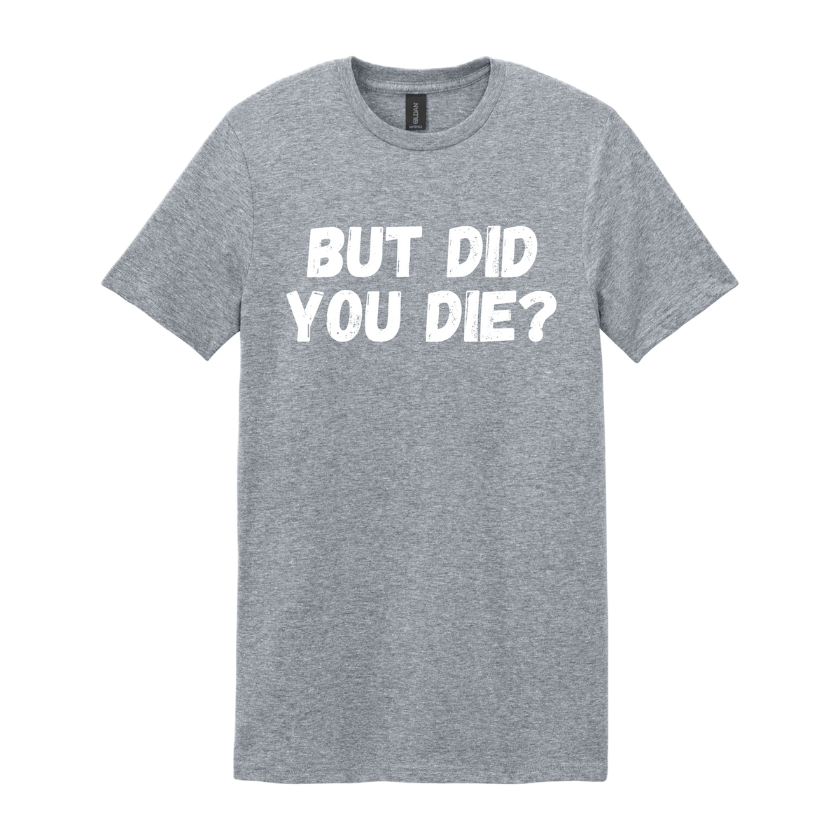 BUT DID YOU DIE?