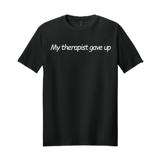 My Therapist Gave Up