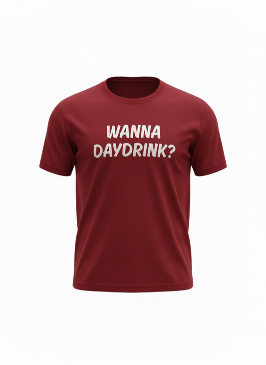 WANNA DAYDRINK?