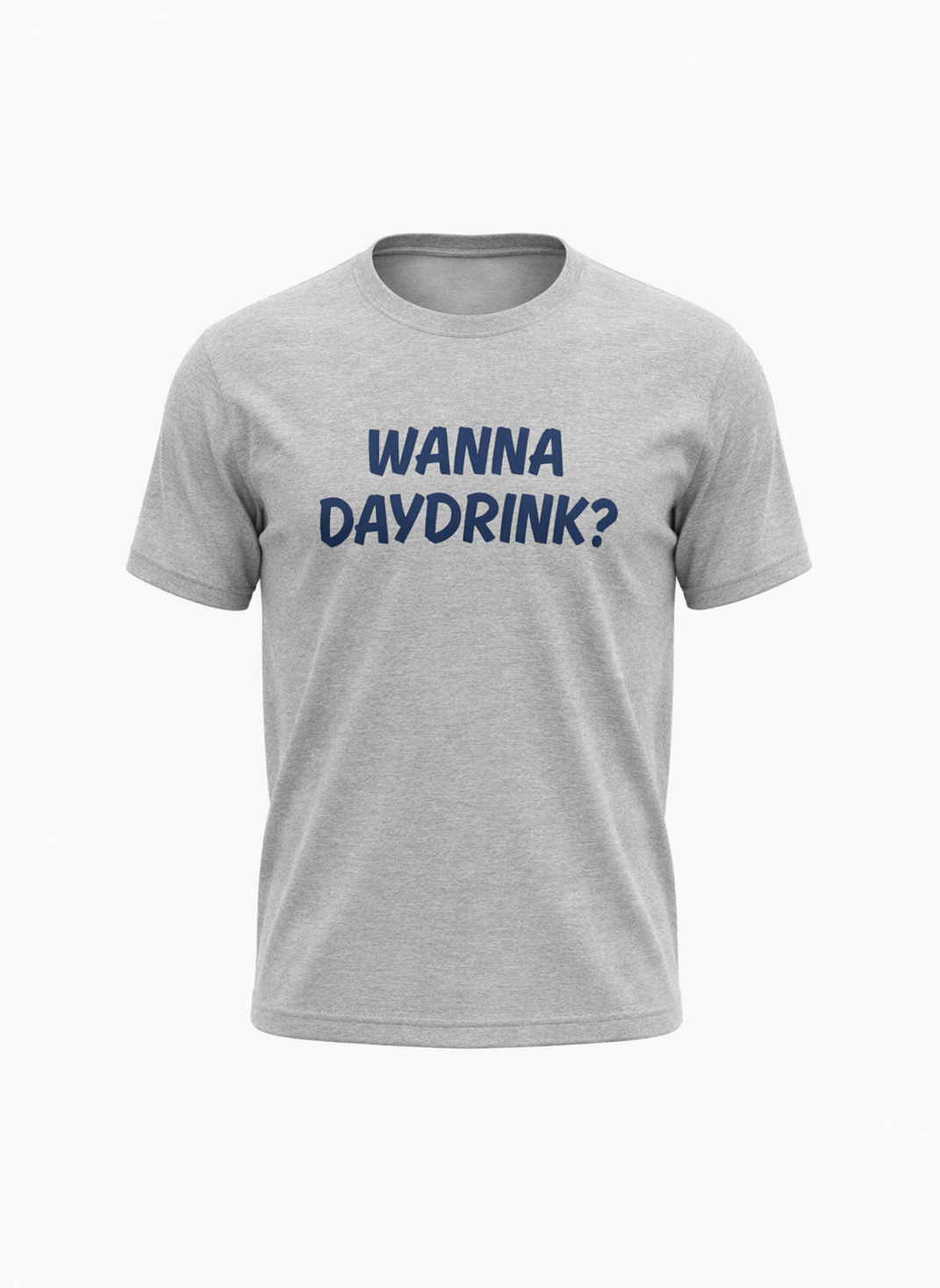 WANNA DAYDRINK?