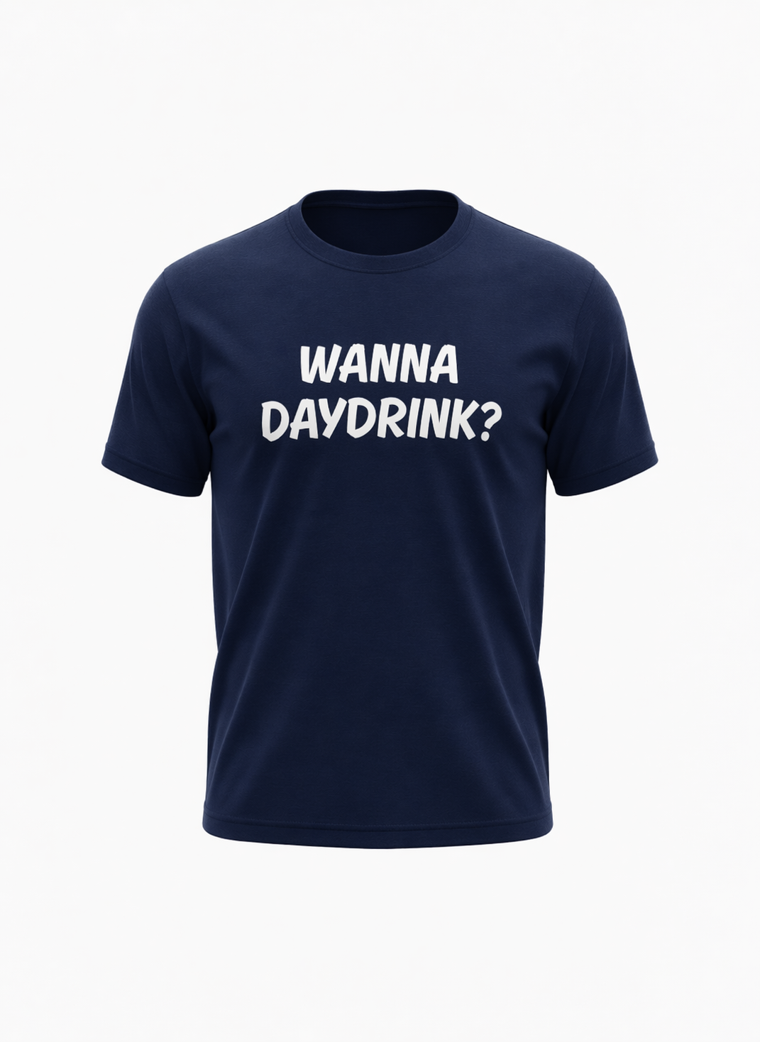 WANNA DAYDRINK?