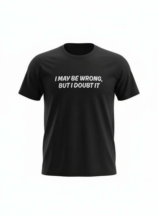 I May be Wrong
